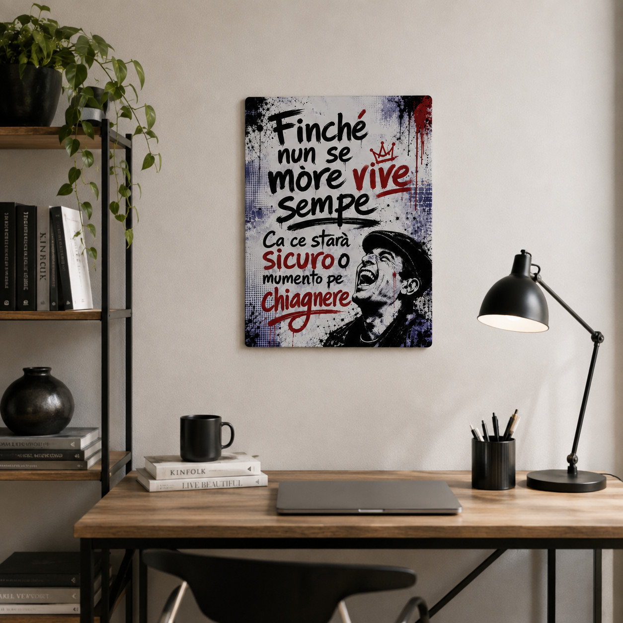 Poster in Alluminio "Finché Nun Se More Vive Sempe" – Wall Art Napoletana 40x30 cm