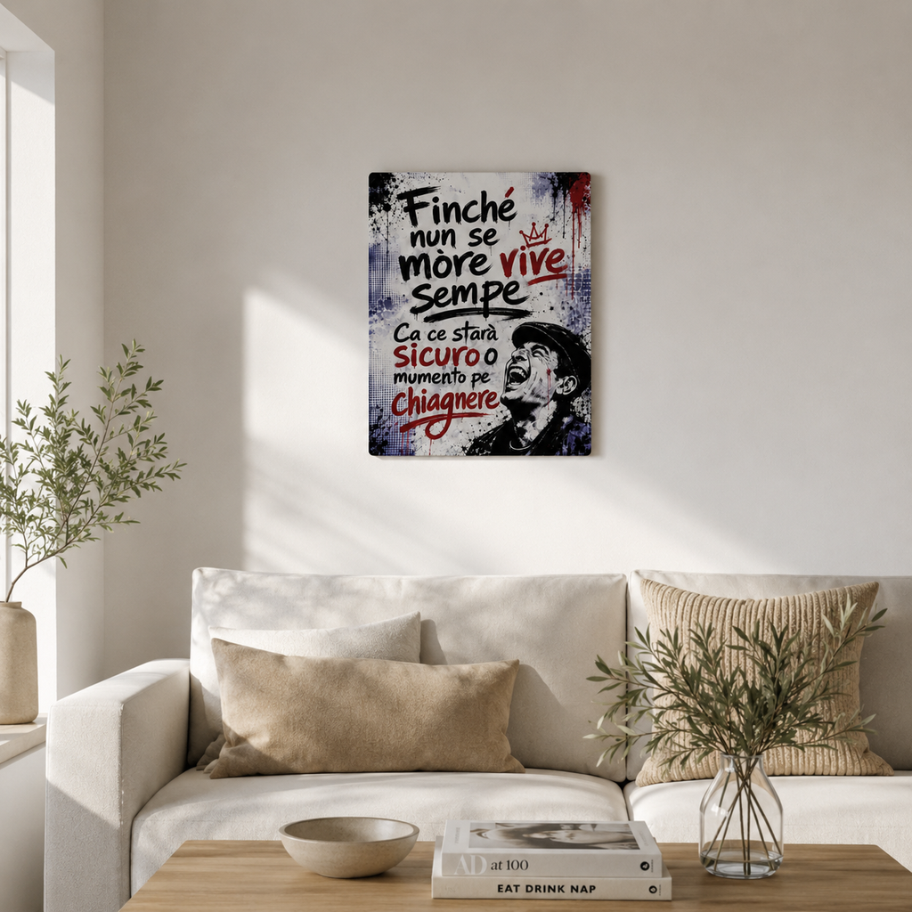 Poster in Alluminio "Finché Nun Se More Vive Sempe" – Wall Art Napoletana 40x30 cm
