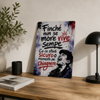 Poster in Alluminio "Finché Nun Se More Vive Sempe" – Wall Art Napoletana 40x30 cm